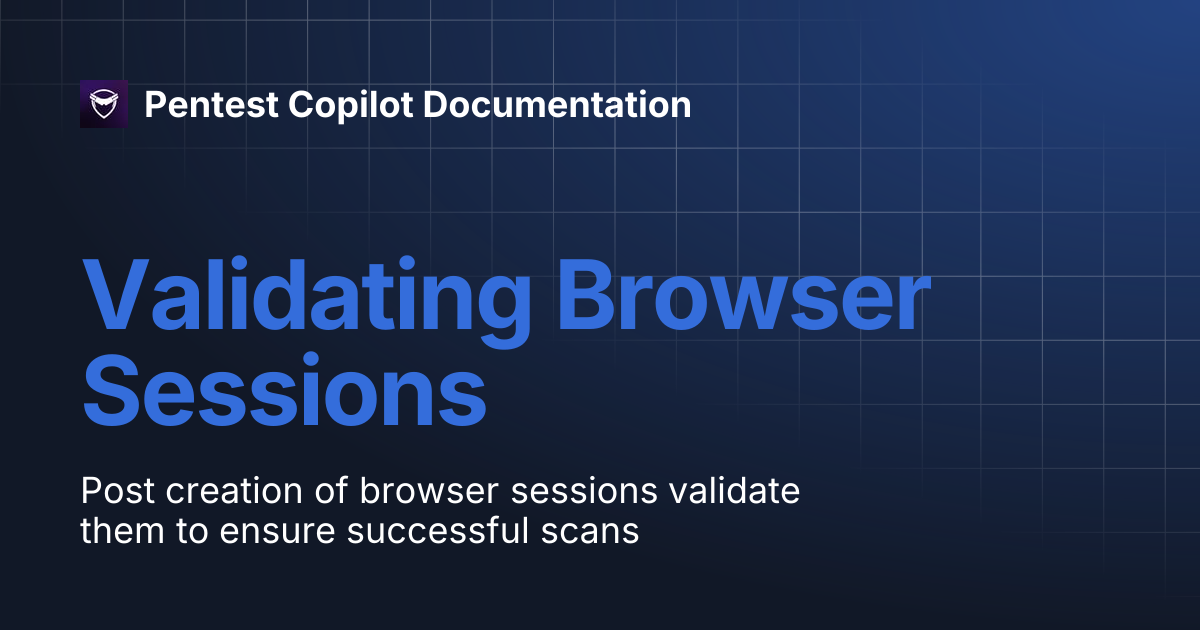 Validating Browser Sessions | Pentest Copilot Documentation