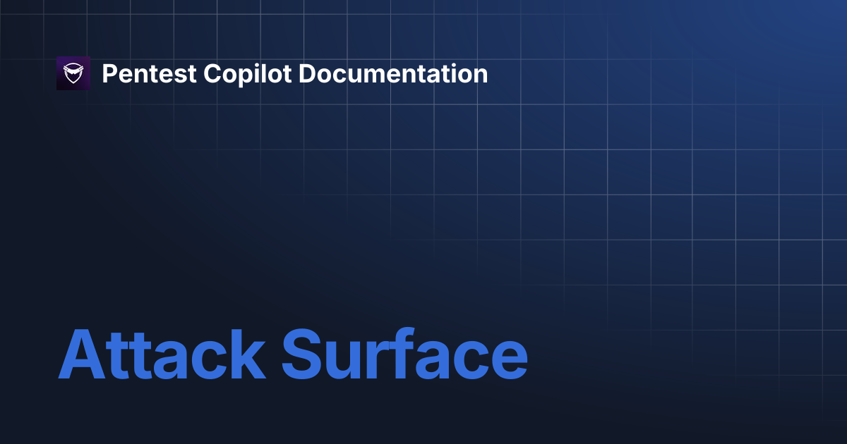 Attack Surface | Pentest Copilot Documentation